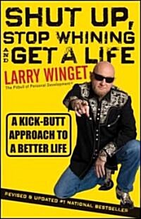 Shut Up, Stop Whining, and Get a Life (Paperback, 2, Revised, Update)