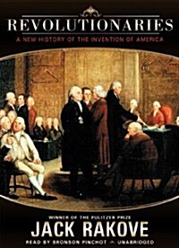 Revolutionaries: A New History of the Invention of America (Audio CD)