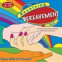 The Resolving Bereavement Book, Ages 6-12: Grief with Your Child (Paperback)
