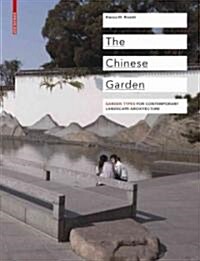 The Chinese Garden: Garden Types for Contemporary Landscape Architecture (Hardcover)