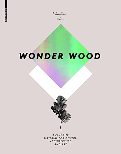 Wonder Wood: A Favorite Material for Design, Architecture and Art (Hardcover)