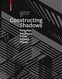[중고] Constructing Shadows: Pergolas, Pavilions, Tents, Cables, and Plants (Hardcover)