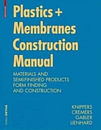 Construction Manual for Polymers + Membranes: Materials, Semi-Finished Products, Form Finding, Design (Paperback)