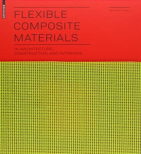 Flexible Composite Materials: In Architecture, Construction and Interiors (Hardcover)