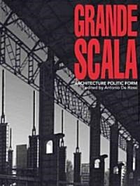 Grande Scala: Architecture, Politic and Form (Paperback)