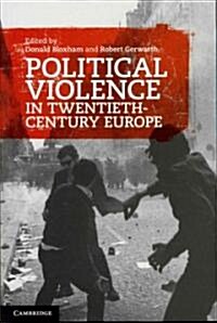 Political Violence in Twentieth-Century Europe (Paperback)