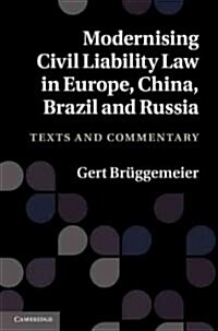 Modernising Civil Liability Law in Europe, China, Brazil and Russia : Texts and Commentaries (Hardcover)