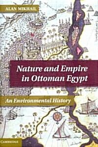 Nature and Empire in Ottoman Egypt : An Environmental History (Hardcover)