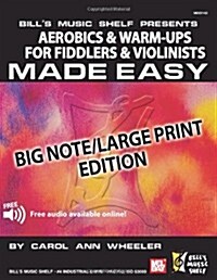 Aerobics & Warm-Ups for Fiddlers & Violinists Made Easy: Big Note (Paperback)