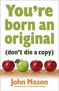 Youre Born an Original: Dont Die a Copy (Paperback)