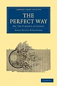 The Perfect Way : Or, The Finding of Christ (Paperback)
