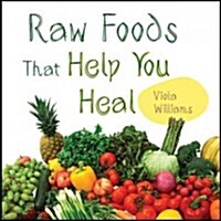 Raw Foods That Help You Heal (Paperback)