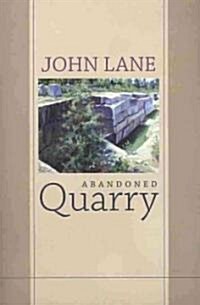 Abandoned Quarry: New and Selected Poems (Paperback)