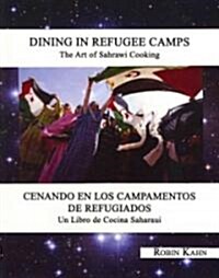 Dining in Refugee Camps: The Art of Sahrawi Cooking (Paperback)