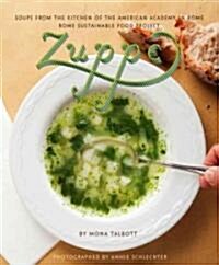 Zuppe: Soups from the Kitchen of the American Academy in Rome, Rome Sustainable Food Project (Hardcover)