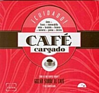 Cuidado! Cafe Cargado: Todo Lo Que Quiere Saber y Gozar Sobre el Cafe y Sus Sortilegios = Beware! Strong Coffe                                         (Paperback)