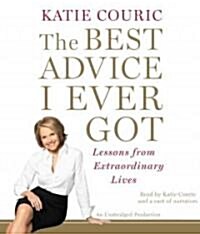 The Best Advice I Ever Got (Audio CD, Unabridged)