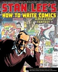 Stan Lees How to Write Comics: From the Legendary Co-Creator of Spider-Man, the Incredible Hulk, Fantastic Four, X-Men, and Iron Man (Paperback)