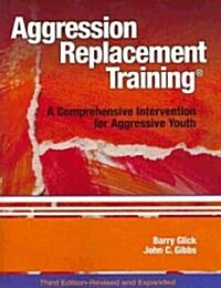 Aggression Replacement Training: A Comprehensive Intervention for Aggressive Youth (Paperback, 3, REV and Expande)