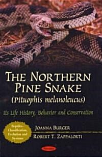 The Northern Pine Snake (Pituophis Melanoleucus): Its Life History, Behavior, and Conservation (Paperback)