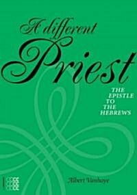 A Different Priest: The Epistle to the Hebrews (Paperback)