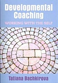 Developmental Coaching: Working with the Self (Paperback)