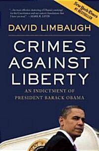 Crimes Against Liberty: An Indictment of President Barack Obama (Paperback)