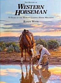 History of Western Horseman: 75 Years of the Worlds Leading Horse Magazine (Hardcover)