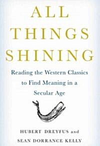 All Things Shining: Reading the Western Classics to Find Meaning in a Secular Age (Audio CD)