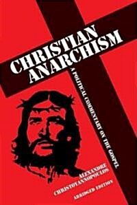 Christian Anarchism : A Political Commentary on the Gospel: Abridged Edition (Paperback)