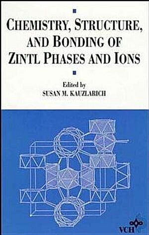 Chemistry, Structure, and Bonding of Zintl Phases and Ions (= ISBN : 9780471186199)