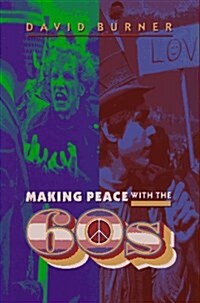 Making Peace With the 60s (Hardcover)