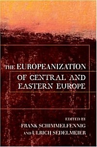 The Europeanization of Central and Eastern Europe (Hardcover)