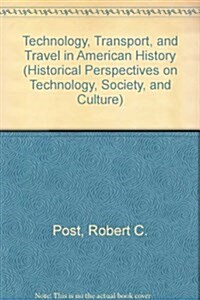 Technology, Transport, and Travel in American History (Paperback)