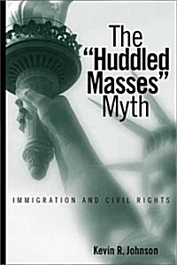 The Huddled Masses Myth (Hardcover)