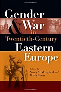 Gender And War in Twentieth-Century Eastern Europe (Hardcover)