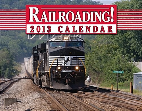 Railroading! 2013 Calendar (Paperback, Wall)