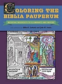 Coloring the Biblia Pauperum: Medieval Woodcuts to Illuminate and Inspire (Paperback)