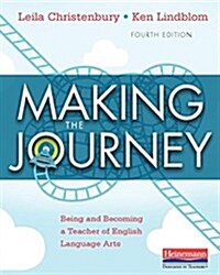 Making the Journey, Fourth Edition: Being and Becoming a Teacher of English Language Arts (Paperback)