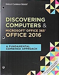 Bundle: Shelly Cashman Series Discovering Computers & Microsoft Office 365 & Office 2016: A Fundamental Combined Approach, Loose-Leaf Version + Sam 36 (Other)