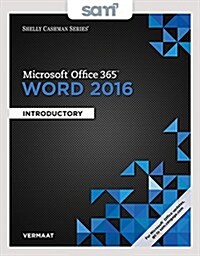 Shelly Cashman Microsoft Office 365 & Word 2016 + Sam 365 & 2016 Assessments, Trainings, and Projects With 1 Mindtap Reader Multi-term Access Card (Loose Leaf, PCK)