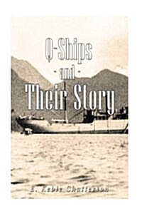 Q-ships and Their Story (Paperback)