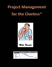 Project Management for the Clueless (Paperback)