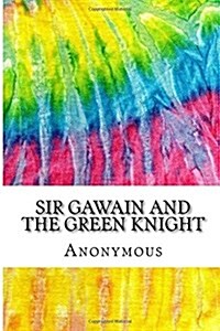 Sir Gawain and the Green Knight: Includes MLA Style Citations for Scholarly Secondary Sources, Peer-Reviewed Journal Articles and Critical Essays (Squ (Paperback)