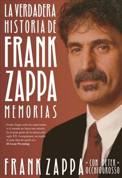 La Verdadera Historia de Frank Zappa: Memorias (Hardcover)