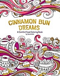Cinnamon Bun Dreams: A Comfort Food Coloring Book (Paperback)