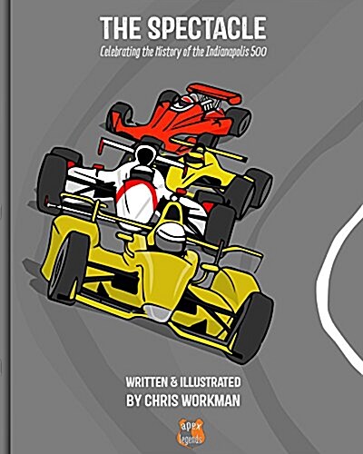 The Spectacle: Celebrating the History of the Indianapolis 500 (Hardcover)