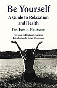 Be Yourself: A Guide to Relaxation and Health (Paperback)
