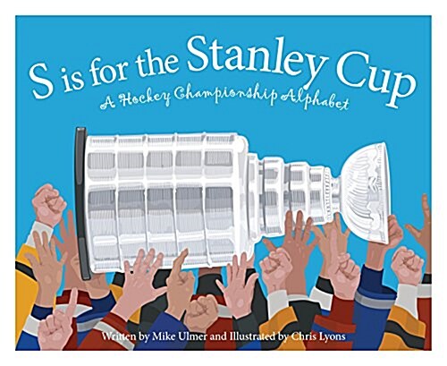 S Is for the Stanley Cup: A Hockey Championship Alphabet (Hardcover)