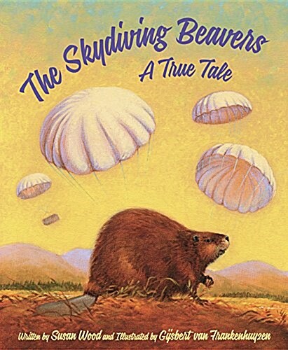 The Skydiving Beavers: A True Tale: A True Tale (Hardcover)